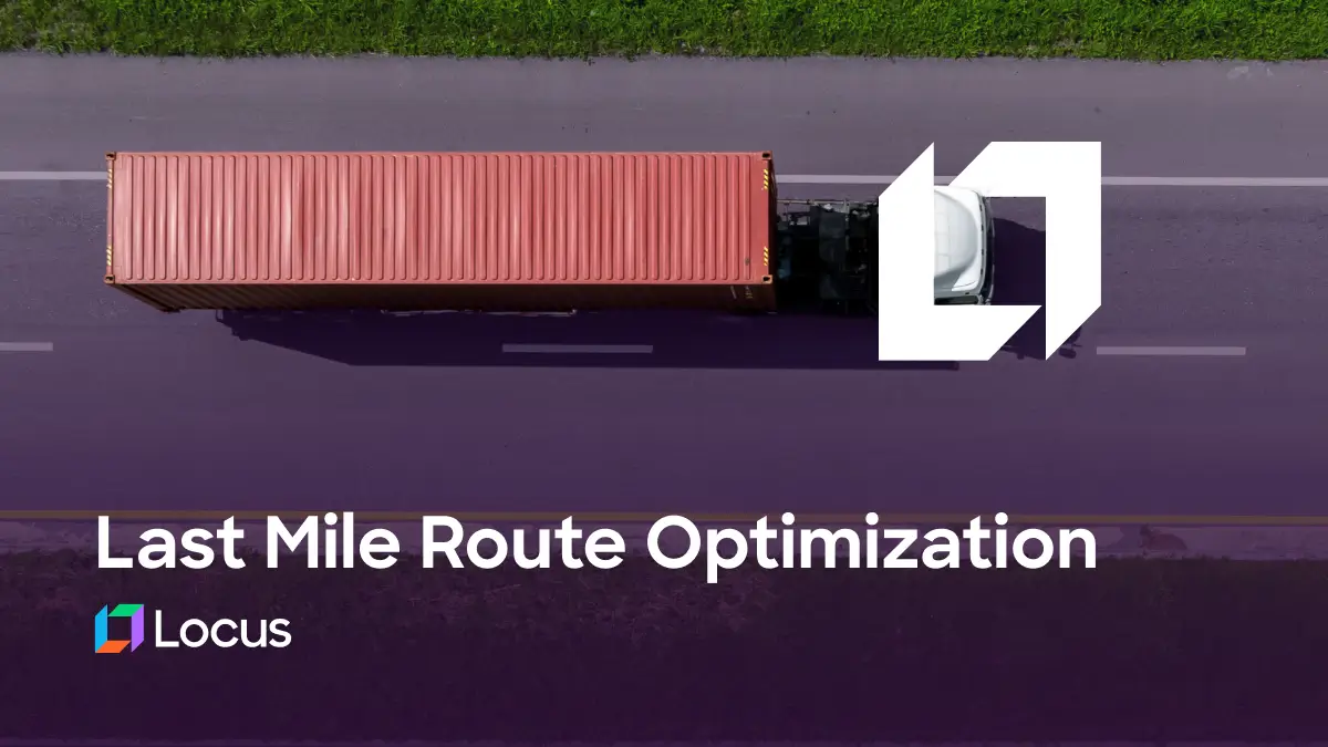 Locus last mile delivery optimization